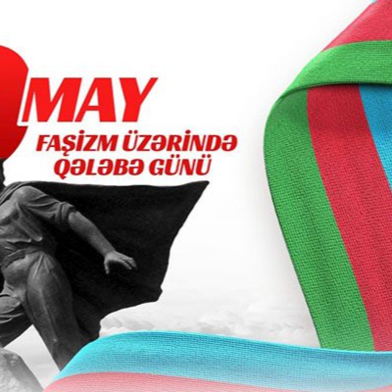 9 May - faşizm üzərində Qələbə Günü qeyd olunur